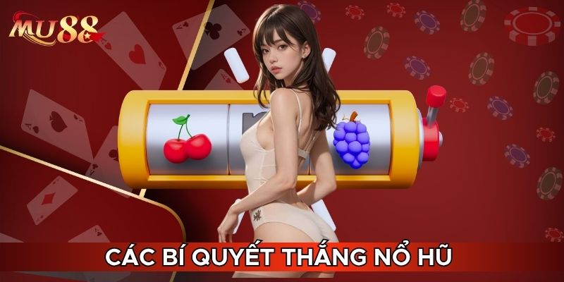 Các bí quyết thắng nổ hũ 
